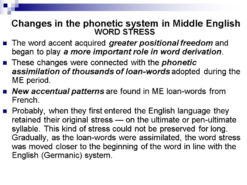 Changes in the phonetic system in Middle English  WORD STRESS The word accent